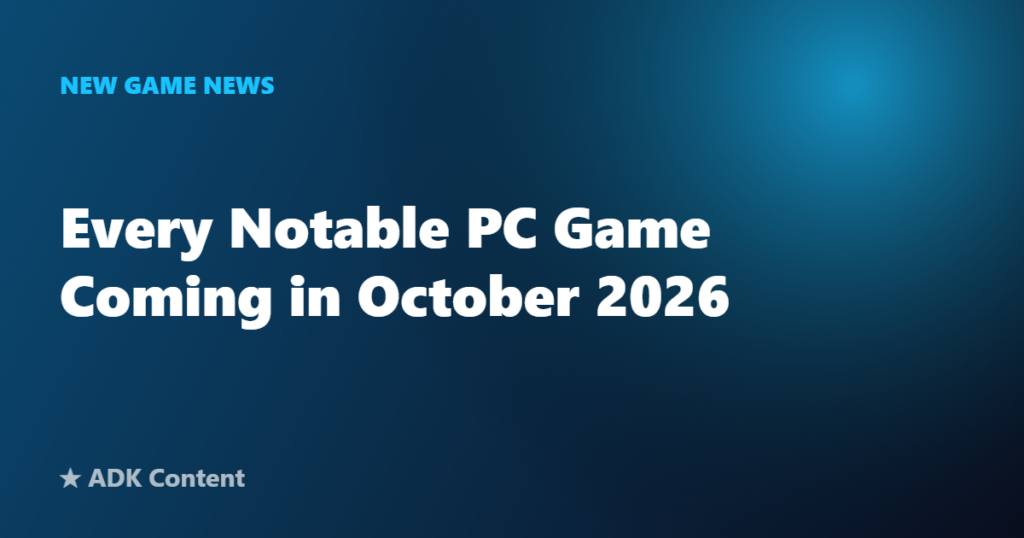 Every Notable PC Game Coming in October 2026