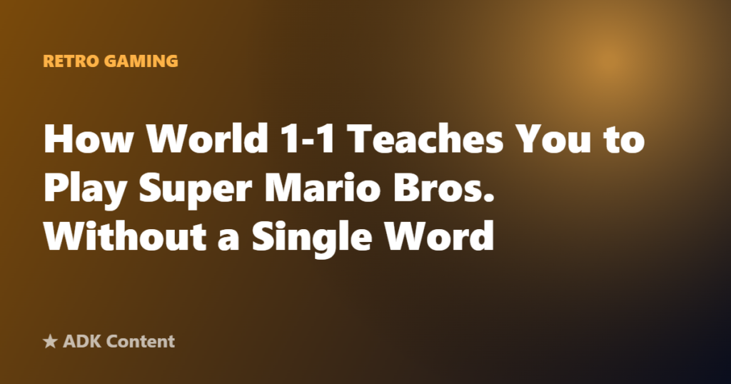 How World 1-1 Teaches You to Play Super Mario Bros. Without a Single Word