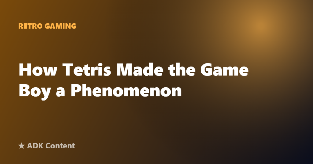 How Tetris Made the Game Boy a Phenomenon