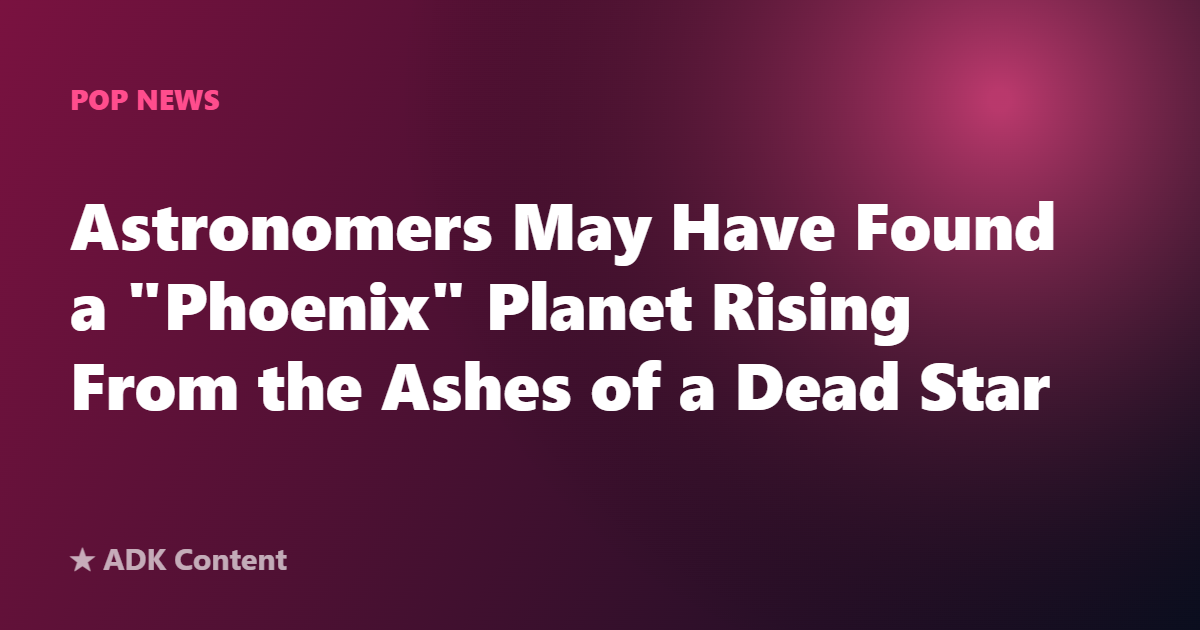 Astronomers May Have Found a “Phoenix” Planet Rising From the Ashes of a Dead Star