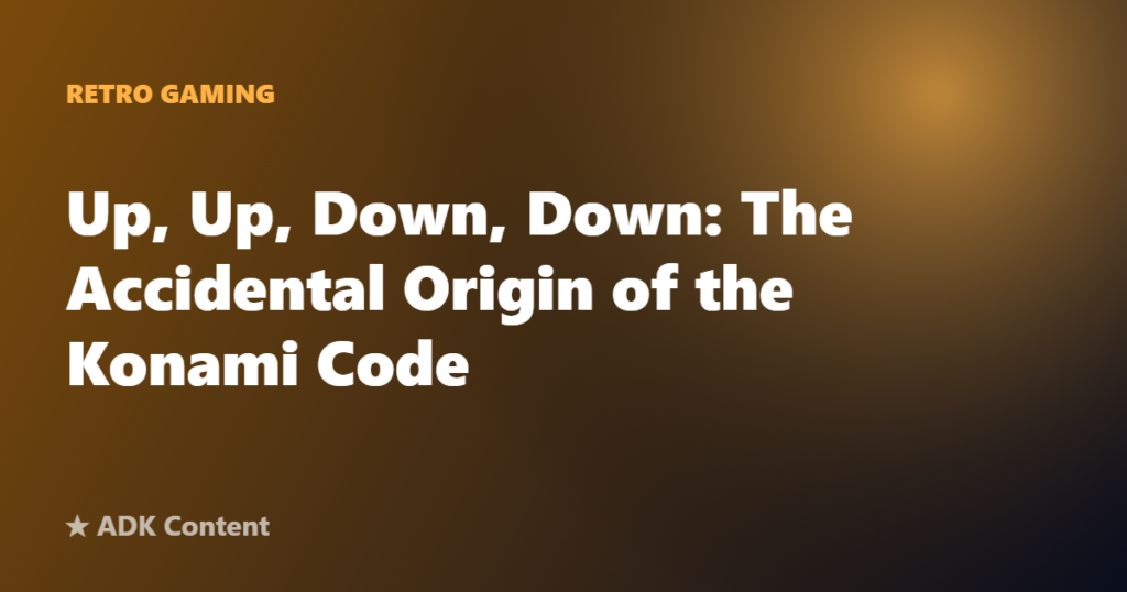 Up, Up, Down, Down: The Accidental Origin of the Konami Code
