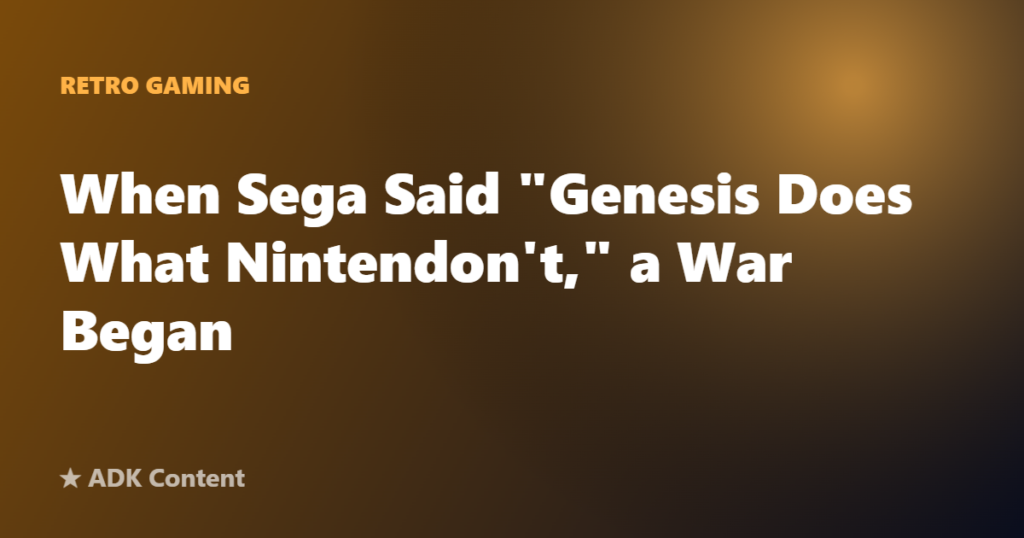 When Sega Said "Genesis Does What Nintendon't," a War Began