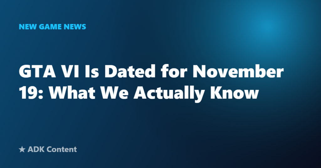 GTA VI Is Dated for November 19: What We Actually Know
