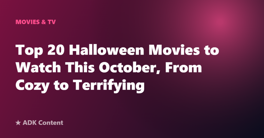 Top 20 Halloween Movies to Watch This October, From Cozy to Terrifying