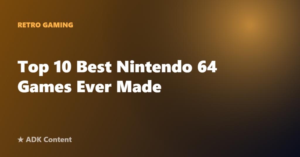 Top 10 Best Nintendo 64 Games Ever Made