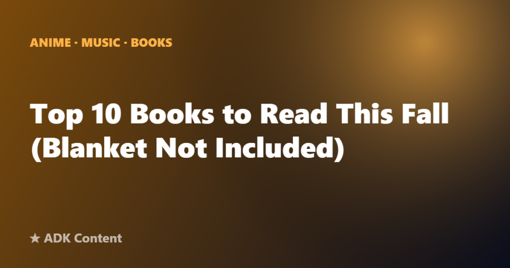 Top 10 Books to Read This Fall (Blanket Not Included)