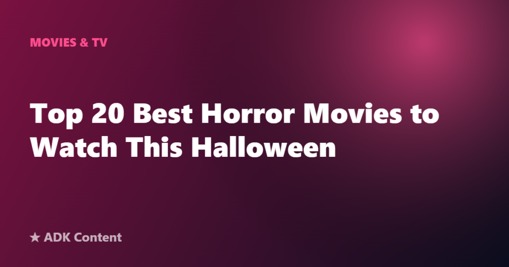 Top 20 Best Horror Movies to Watch This Halloween