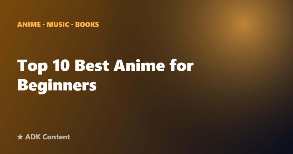 Top 10 Best Anime for Beginners